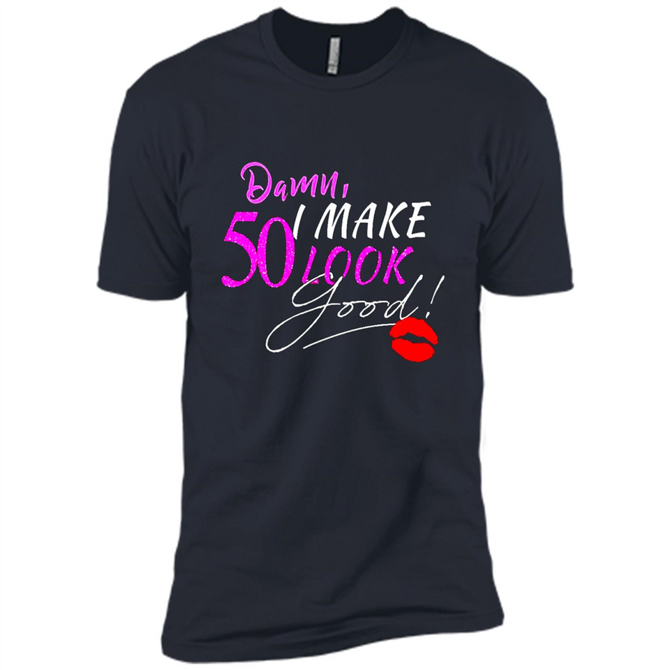 I Make 50 Look Good 50 Years To Perfection - Premium Short Sleeve T-Shirt