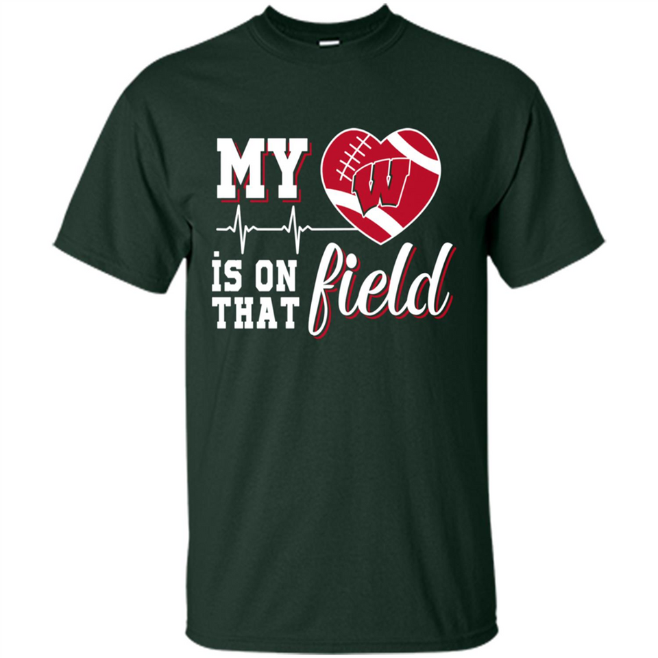 Wisconsin Badgers Football My Heart is on that Field - Shirt