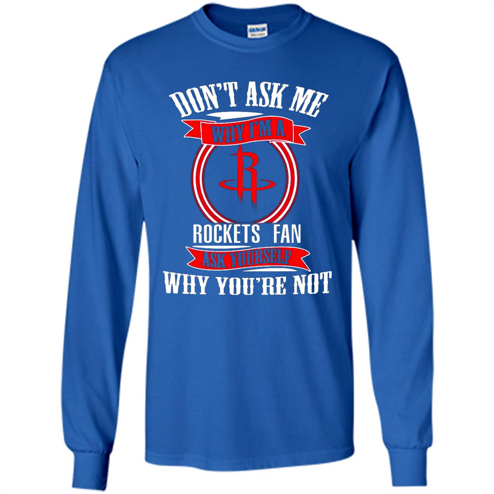 Don't Ask Me Why I'm A Houston Rockets Fan Ask Yourself