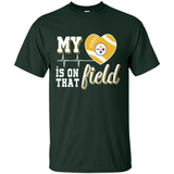 Pittsburgh Steelers Football My Heart is on that Field - Shirt