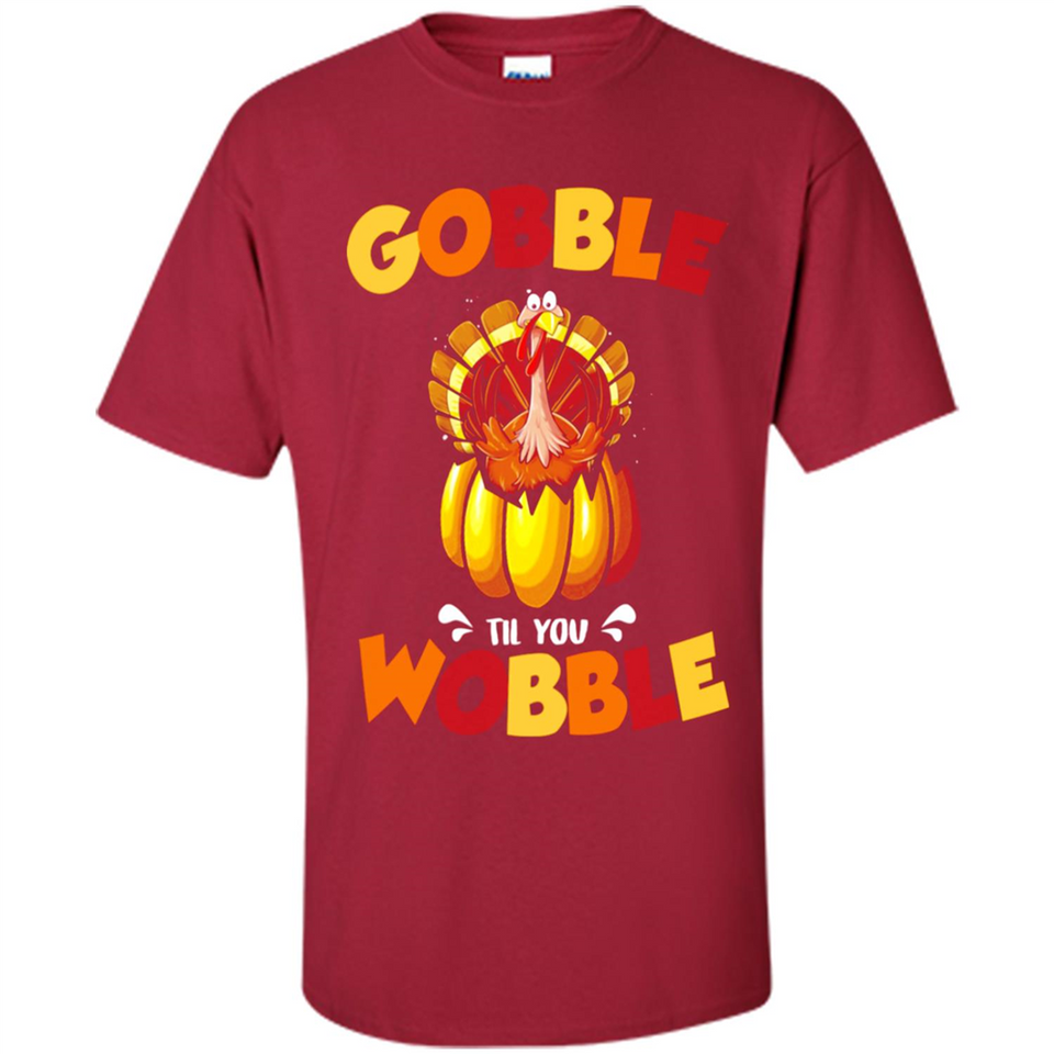 Gobble Til You Wobble Funny Thanksgiving Day Turkey
