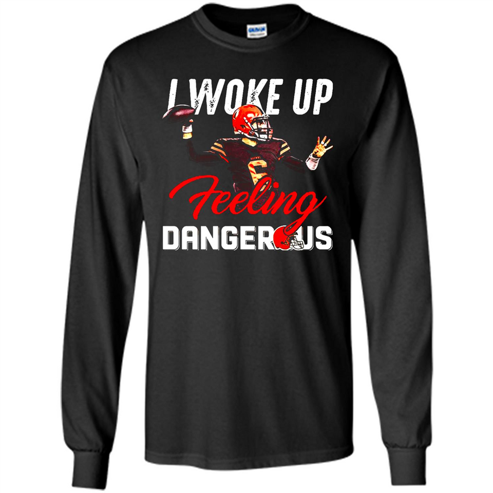 I woke up feeling dangerous - Long Sleeve T-Shirt
