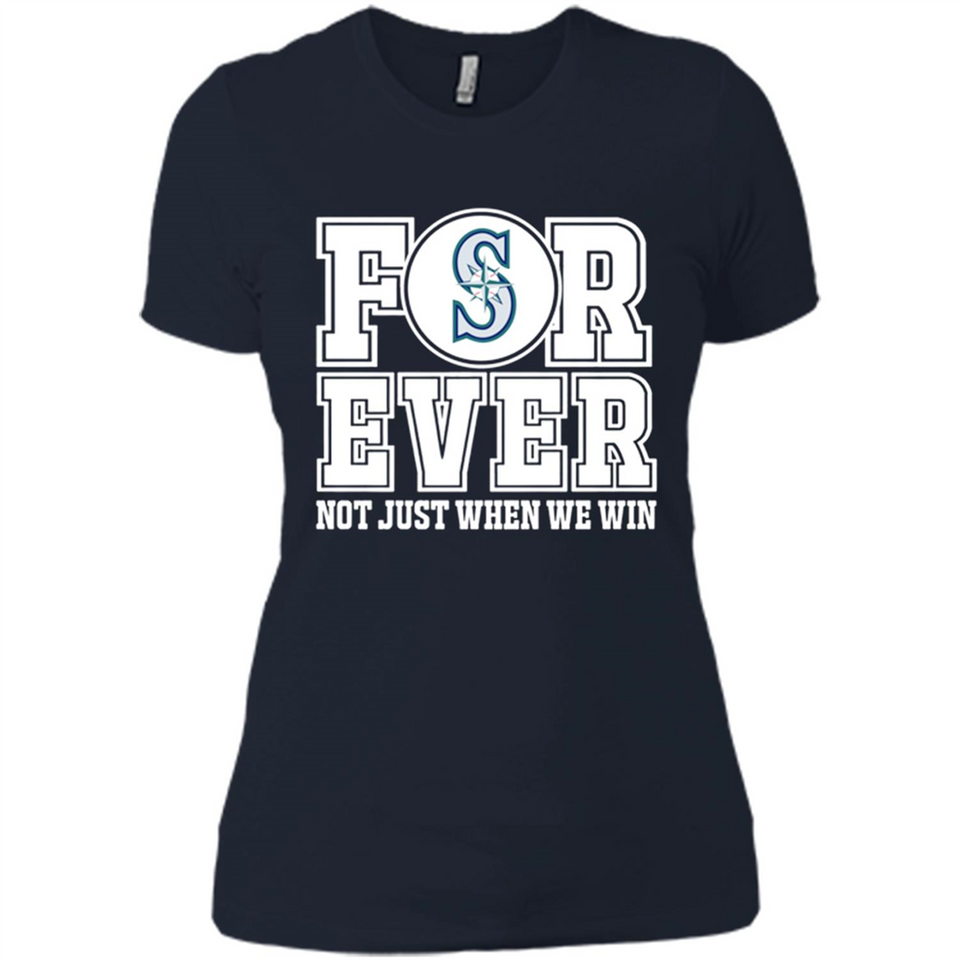 Seattle Mariners Forever For ever not just when we win - Ladies' Boyfriend T-Shirt