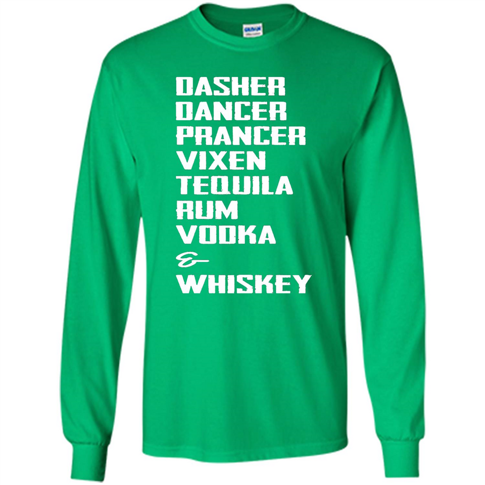 Dasher Dancer Prancer Vixen Tequila Rum Vodka Whiskey Reindeer Christmas T-Shirt - Long Sleeve T-Shirt