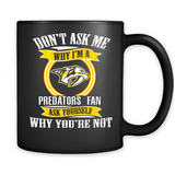 Don't Ask Me Why I'm A Nashville Predators Fan Ask Yourself