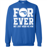 Orlando Magic Forever For ever not just when we win - Sweatshirt