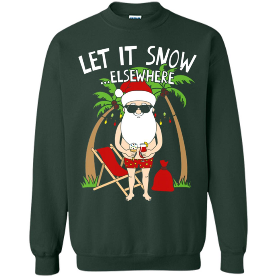 Let It Snow Elsewhere - Sweatshirt