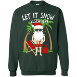 Let It Snow Elsewhere - Sweatshirt