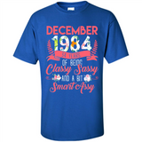 December 1984 34 Years Of Being Classy Sassy - Shirt