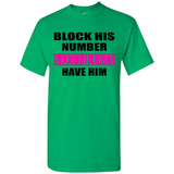Block his number & let lil ugly have him - Shirt