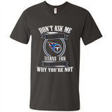 Don't Ask Me Why I'm A Tennessee Titans Fan Ask Yourself