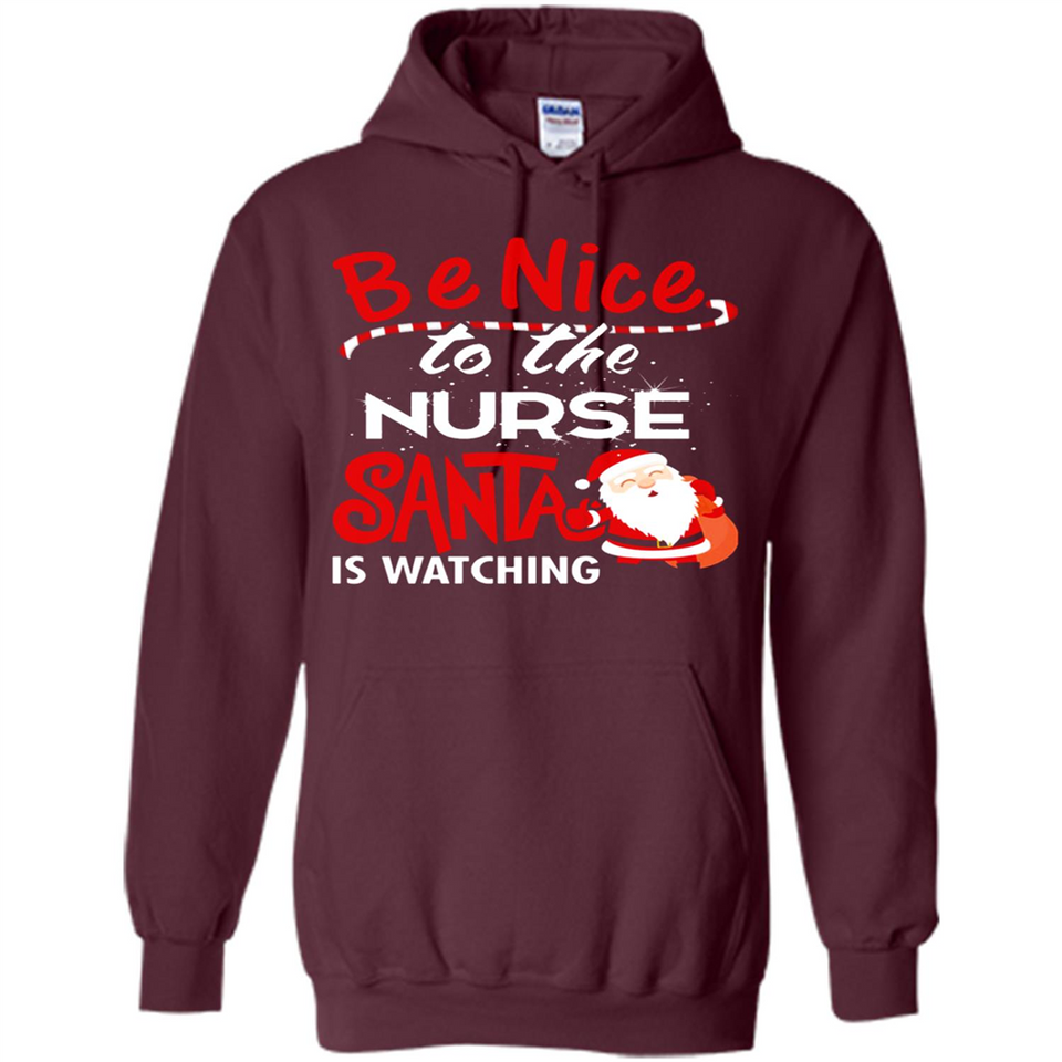 Be Nice To Nurse Santa Is Watching - Hoodie