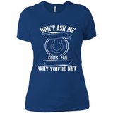 Don't Ask Me Why I'm A Indianapolis Colts Fan Ask Yourself