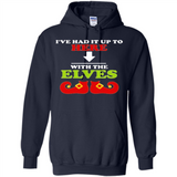 Ive Had It Up To Here With The Elves - Hoodie