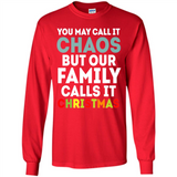 Chaos Family Calls It Christmas - Long Sleeve T-Shirt
