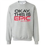 Okay, This is Epic' Ben Shapiro Quote - Sweatshirt