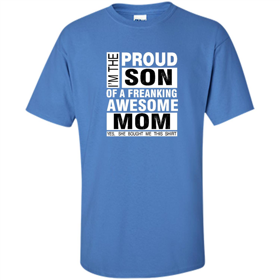 PROUD SON OF A FREAKING AWESOME MOM