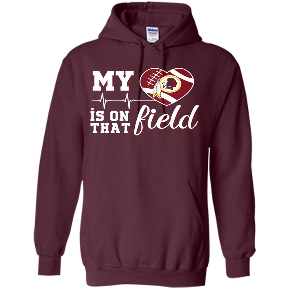 Washington Redskins Football My Heart is on that Field - Hoodie
