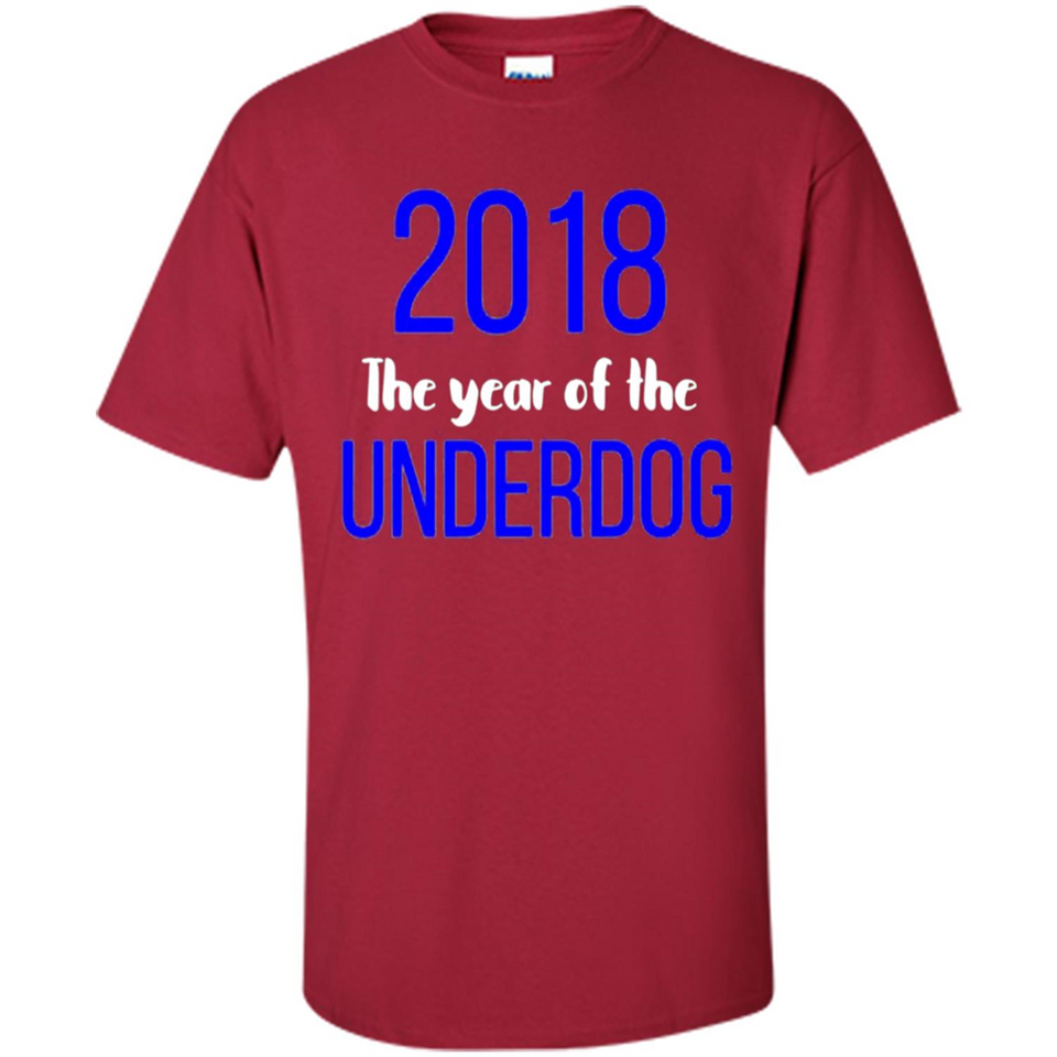 2018 The Year of the underdog tee - Shirt