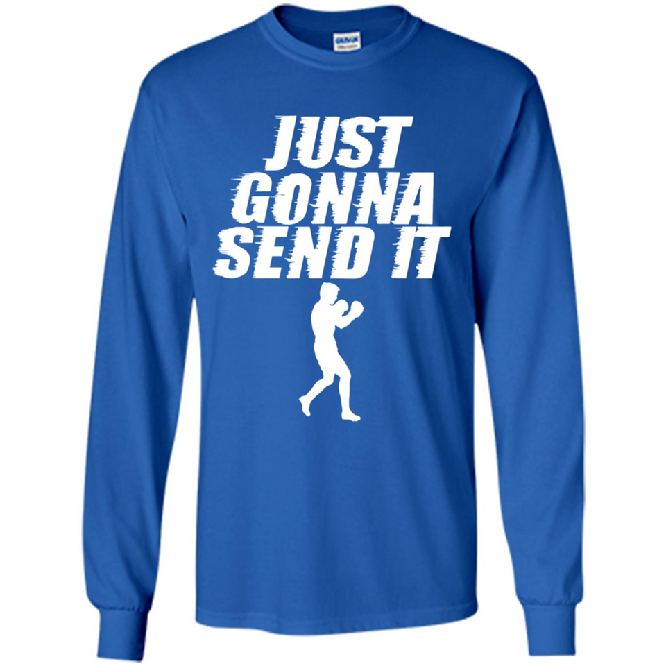 Just Gonna Send It Boxing Boxer Fighter Kick Fighting - Long Sleeve T-Shirt