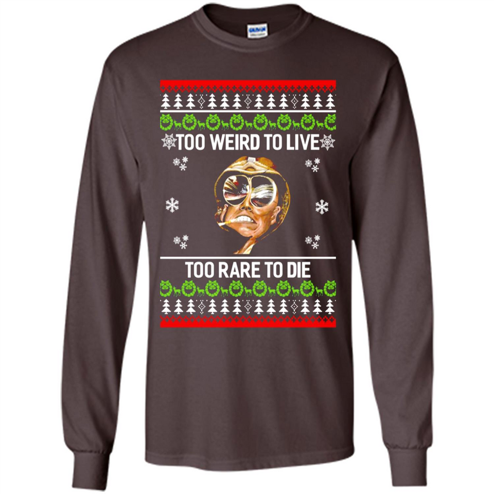 Too weird to live too rare to die Christmas - Long Sleeve T-Shirt