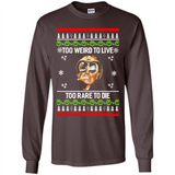 Too weird to live too rare to die Christmas - Long Sleeve T-Shirt