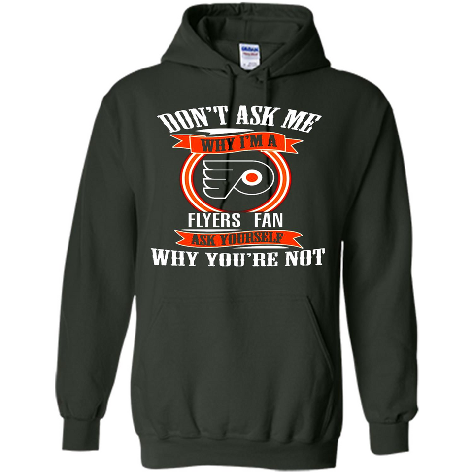 Don't Ask Me Why I'm A Philadelphia Flyers Fan Ask Yourself