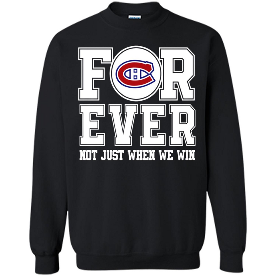 Montreal Canadiens Forever For ever not just when we win - Sweatshirt