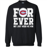 Montreal Canadiens Forever For ever not just when we win - Sweatshirt