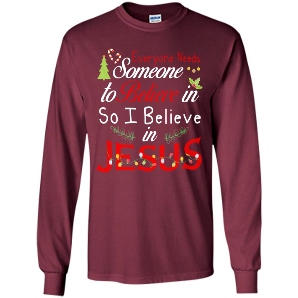 Everyone Need Someone To Believe in So Believe In Jesus Christmas