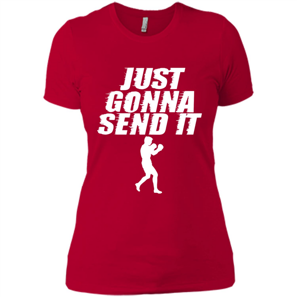Just Gonna Send It Boxing Boxer Fighter Kick Fighting - Ladies' Boyfriend T-Shirt