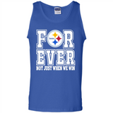 Pittsburgh Steelers Forever For ever not just when we win - Tank Top