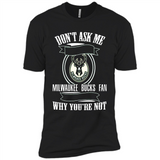 Don't Ask Me Why I'm A Milwaukee Bucks Fan Ask Yourself
