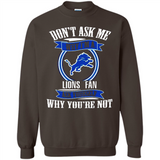 Don't Ask Me Why I'm A Detroit Lions Fan Ask Yourself