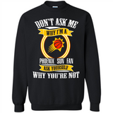 Don't Ask Me Why I'm A Phoenix Sun Fan Ask Yourself