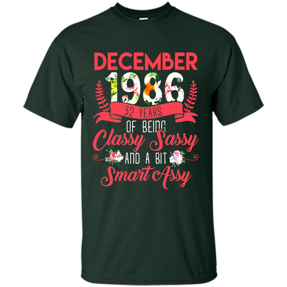 December 1986 32 Years Of Being Classy Sassy - Shirt
