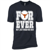 Texas Longhorns Forever For ever not just when we win - Premium Short Sleeve T-Shirt