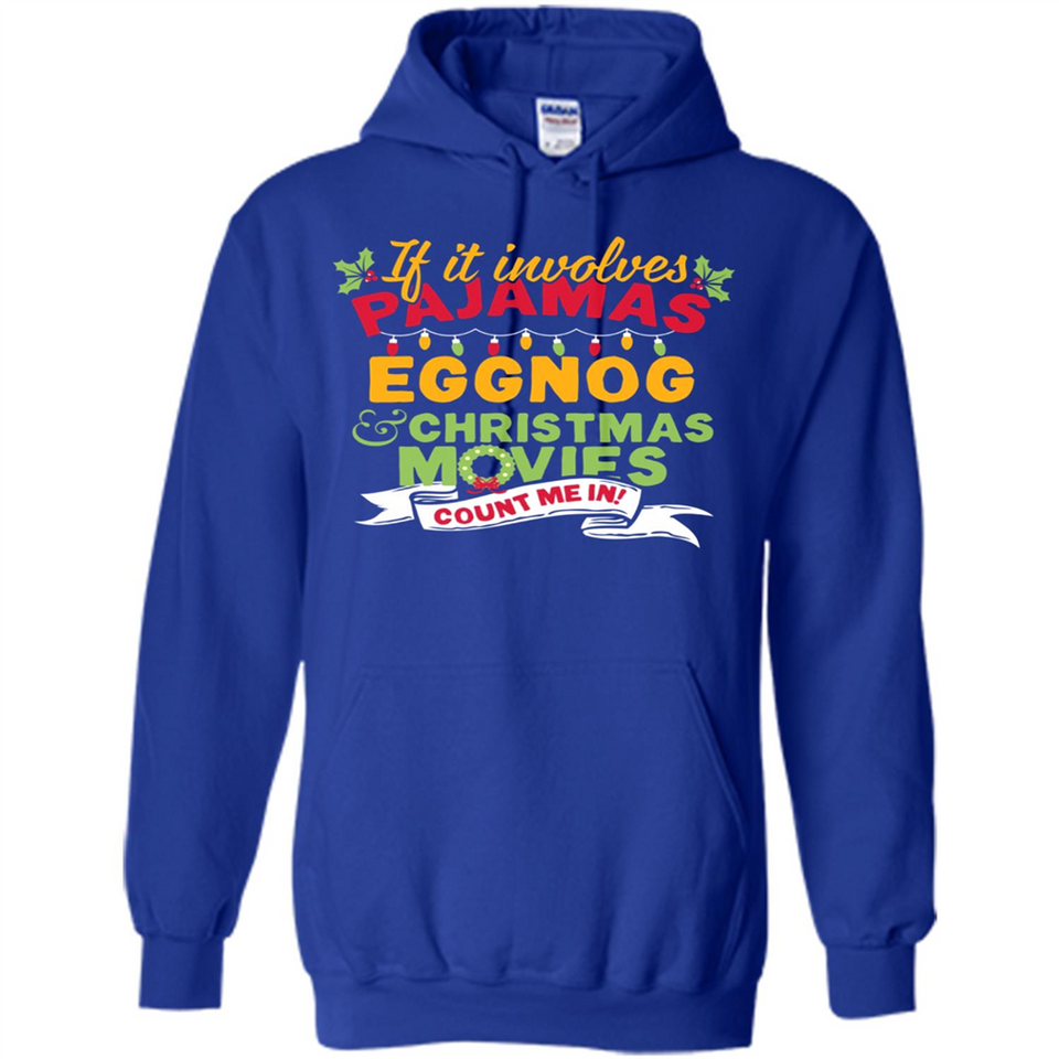 Pajamas, Eggnog and Christmas Movies Count Me In - Hoodie