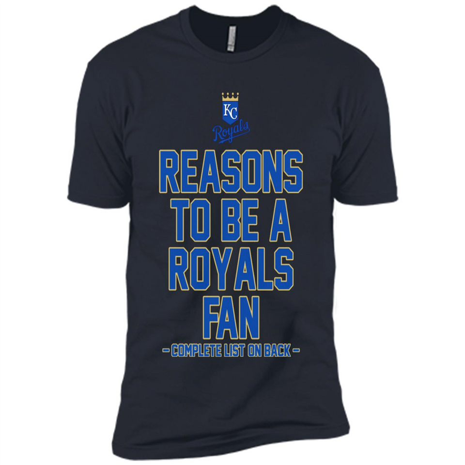 Reasons to be a Kansas City Royals Fan Complete List on Back - Premium Short Sleeve T-Shirt