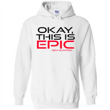 Okay, This is Epic' Ben Shapiro Quote - Hoodie