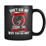 Don't Ask Me Why I'm A Houston Texans Fan Ask Yourself