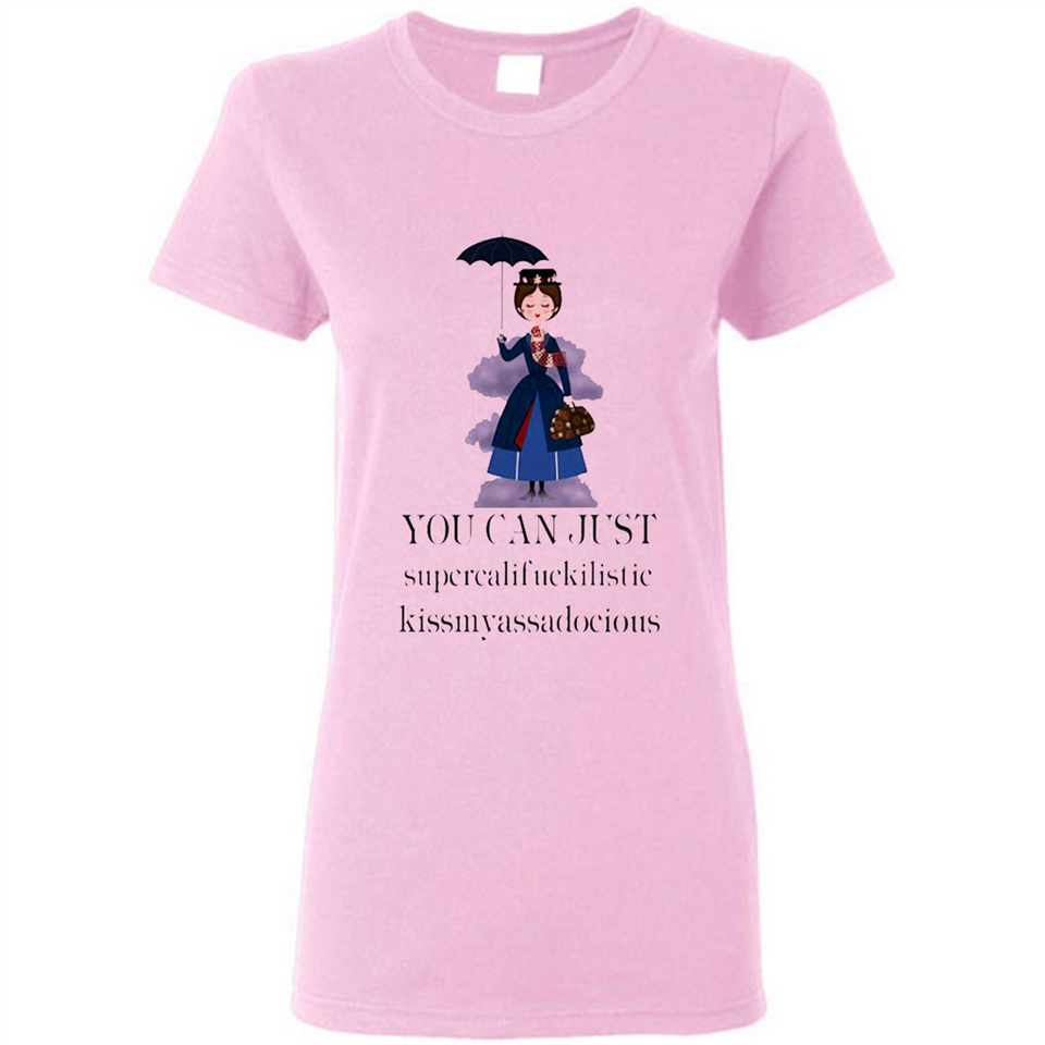 Mary Poppins Clipart You Can Just Supercalifuckilistic Kissmyassadocious MERCHCUTE - Ladies Short-Sleeve