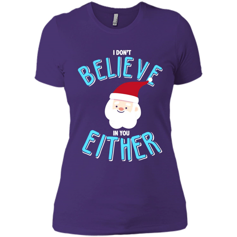 Santa Doesn't Believe In You Either Christmas Ls Shirt Gift - Ladies' Boyfriend T-Shirt