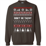 Don't Be Tachy Crewneck