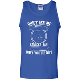 Don't Ask Me Why I'm A Vancouver Canucks Fan Ask Yourself