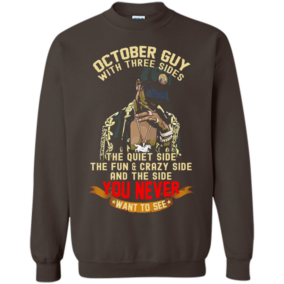 October Guy With Three Sides Quiet Fun Crazy - Sweatshirt