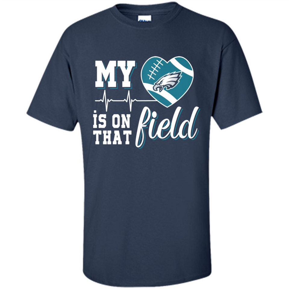 Philadelphia Eagles Football My Heart is on that Field - Shirt