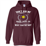 Don't Ask Me Why I'm A Indiana Pacers Fan Ask Yourself