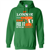 If Lonnie Can't Fix It We're All Screwed - Hoodie