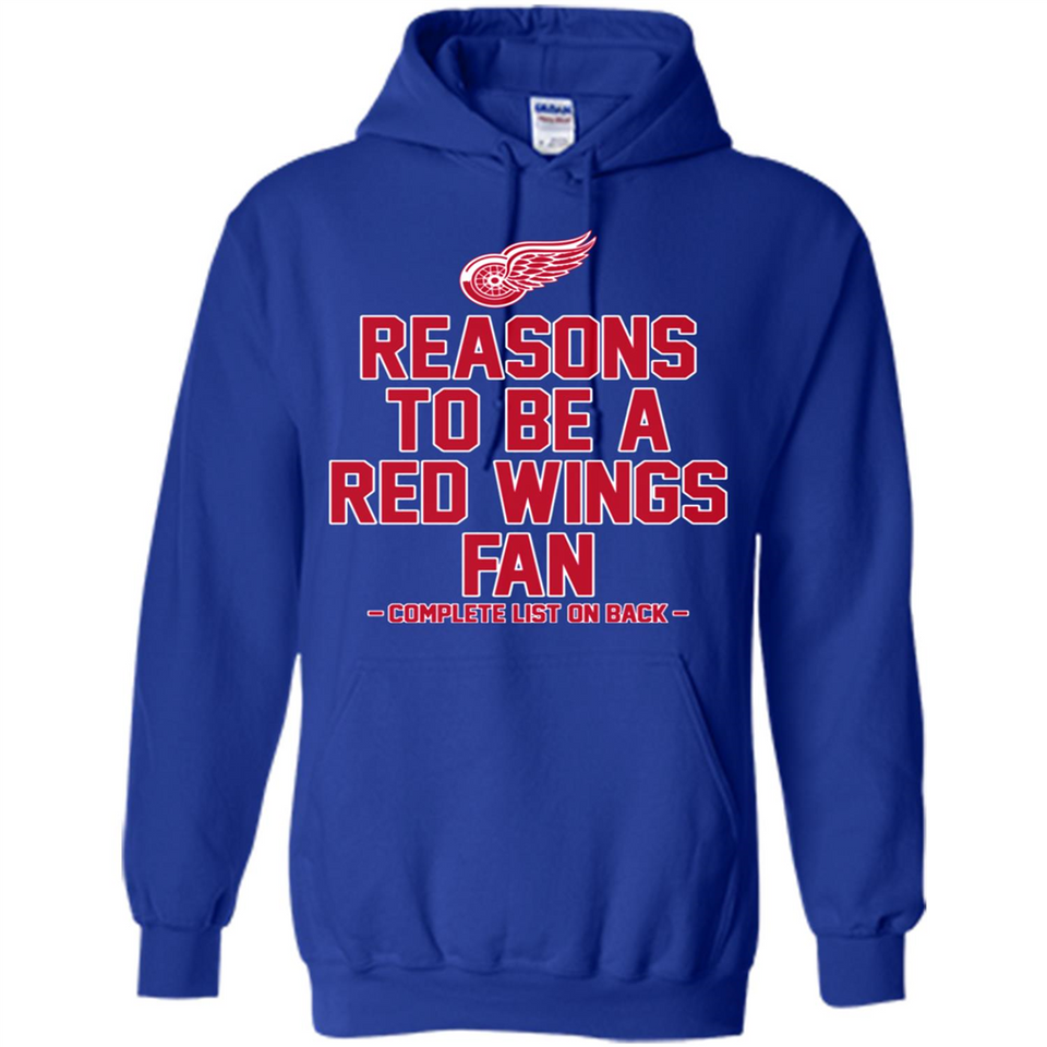 Reasons to be a Detroit Red Wings Fan Complete List on Back - Hoodie